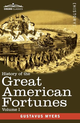 History of the Great American Fortunes, Volume I von Cosimo Classics